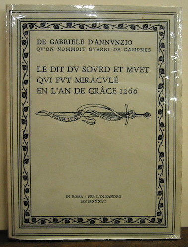 Gabriele D'Annunzio De Gabriele D'Annunzio qu'on nommoit guerri de dampnes. Le dit du sourd et muet qui fut miraculé en l'an de grace 1266 1936 in Roma per l'Oleandro